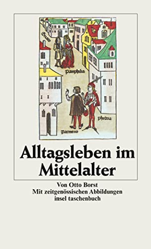 ALLTAGSLEBEN IM MITTELALTER. mit zeitgenössischen Abbildungen - Borst, Otto