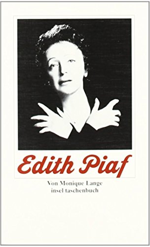 Edith Piaf. Die Geschichte der Piaf. Ihr Leben in Texten und Bildern. Mit einer Discographie. Insel-Taschenbuch 516. - Lange, Monique