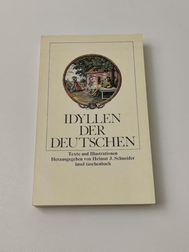 Stock image for Idyllen der Deutschen : Texte u. Ill. hrsg. von Helmut J. Schneider / Insel-Taschenbuch ; 551 for sale by antiquariat rotschildt, Per Jendryschik