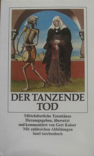 Der tanzende Tod : mittelalterl. Totentänze. hrsg., eingel. u. übers. von Gert Kaiser / Insel-Taschenbuch , 647 - Kaiser, Gert (Herausgeber)