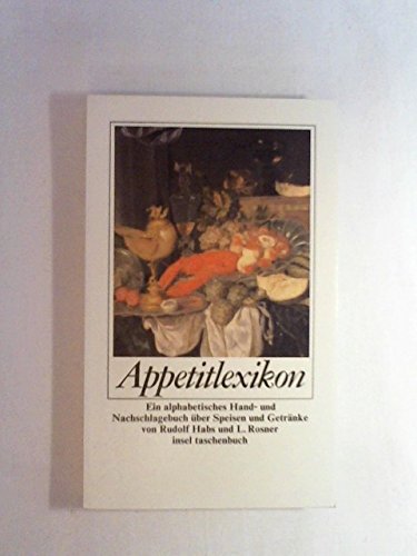 Beispielbild fr Appetitlexikon - Ein alphabetisches Hand- und Nachschlagewerk ber Speisen und Getrnke zum Verkauf von Sammlerantiquariat