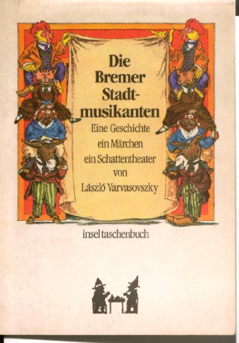 Die Bremer Stadtmusikanten. Eine Geschichte, ein Märchen, ein Schattentheater. (Reihe: Insel Tasc...