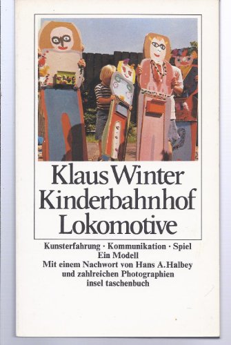 Stock image for Kinderbahnhof Lokomotive. Kunsterfahrung, Kommunikation, Spiel , ein Modell. Mit einem Nachwort von Hans A. Halbey. it 662 for sale by Hylaila - Online-Antiquariat