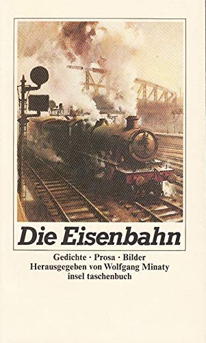 Die Eisenbahn: Gedichte, Prosa, Bilder (Insel Taschenbuch) (German Edition) - Wolfgang-minaty