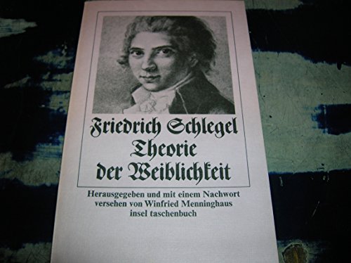 Theorie der Weiblichkeit (Insel Taschenbuch) (German Edition) (9783458323792) by Winfried-menninghaus-friedrich-von-schlegel