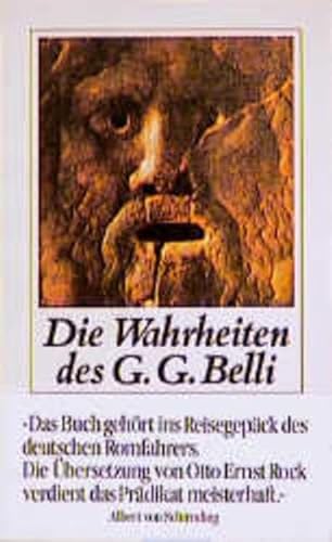 Die Wahrheiten des G.G. Belli. Römer, Huren und Prälaten. Eine Auswahl seiner frechen und frommen...