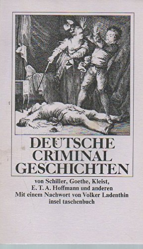 Deutsche Criminal-Geschichten. Mit einem Nachwort von Volker Ladenthin. Insel-Taschenbuch 773. - Schiller, Friedrich, Johann Wolfgang Goethe Heinrich von Kleist u. a.