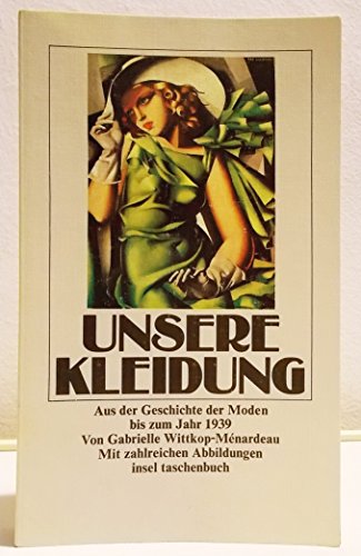 9783458324744: Unsere Kleidung. Aus der Geschichte der Moden bis 1939