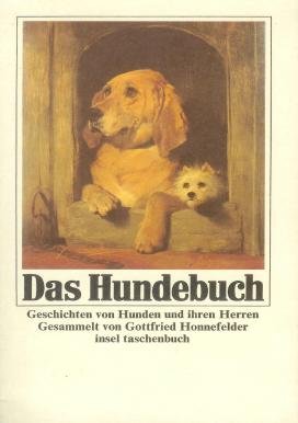 Das Hundebuch : Geschichten u. Gedichte von Hunden u. ihren Herren. ges. von Gottfried Honnefelder / Insel-Taschenbuch ; 785 - Honnefelder, Gottfried (Herausgeber)