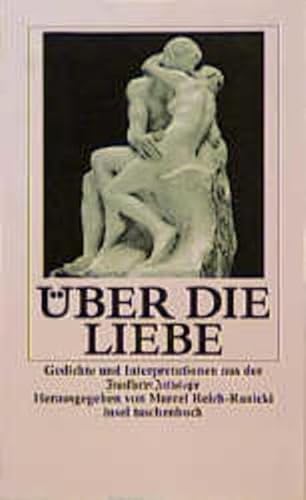 Über die Liebe : Gedichte u. Interpretationen aus d. Frankfurter Anthologie. hrsg. von Marcel Reich-Ranicki / Insel-Taschenbuch ; 794. - Reich-Ranicki, Marcel (Herausgeber)