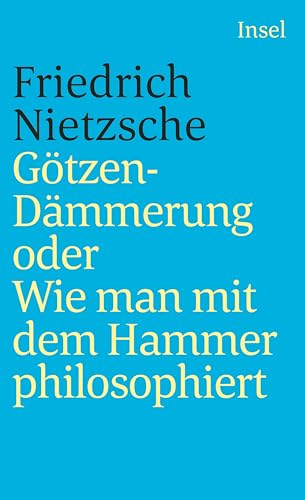 GÃ¶tzendÃ¤mmerung oder Wie man mit dem Hammer philosophiert. (9783458325222) by Nietzsche, Friedrich