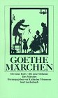 Goethe Marchen: Der neue Paris - Die neue Melusine - Das Marchen - Goethe, Johann Wolfgang; Mommsen, Katharina