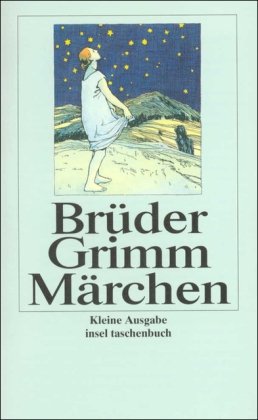 Kinder- und Hausmärchen, gesammelt durch die Brüder Grimm. Kleine Ausgabe von 1858 (insel taschenbuch) - Grimm, Jacob, Grimm, Wilhelm