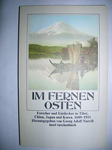 Stock image for Im Fernen Osten. Forscher und Entdecker in Tibet, China, Japan und Korea. 1689 - 1911. for sale by Antiquariat & Verlag Jenior