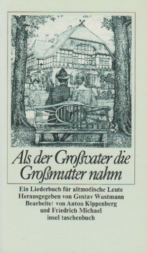 als der großvater die großmutter nahm. ein liederbuch für altmodische leute. herausgegeben von gustav wustmann, bearbeitet von anton kippenberg und friedrich michael - dünndruck. it 903 - wustmann, gustav (hrsg.)