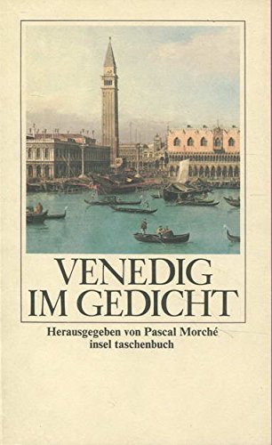 Venedig im Gedicht . Hrsg. von Pascal Morché.