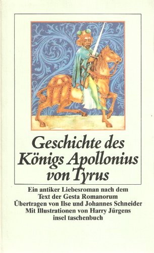 Beispielbild fr Geschichte des Knigs Apollonius von Tyrus Ein antiker Liebesroman nach dem Text Gesta Romanorum zum Verkauf von antiquariat rotschildt, Per Jendryschik