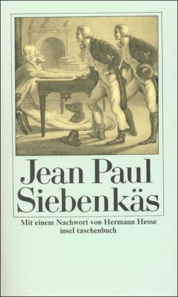 Siebenkäs : Blumen-, Frucht- u. Dornenstücke oder Ehestand, Tod u. Hochzeit d. Armenadvokaten F. St. Siebenkäs im Reichsmarktflecken Kuhschnappel. Jean Paul. Mit e. Nachw. von Hermann Hesse / Insel-Taschenbuch ; 980 - Jean Paul (Verfasser)