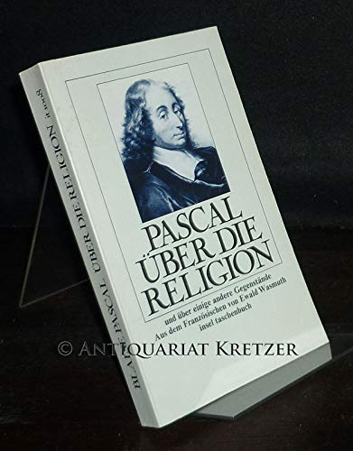 Über die Religion und über einige andere Gegenstände Blaise Pascal. Aus d. Franz. übertr. u. mit e. Nachw. hrsg. von Ewald Wasmuth / Insel-Taschenbuch , 1008 - Pascal, Blaise und Ewald Wasmuth