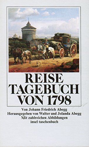 Reisetagebuch von 1798. Hrsg. von Walter u. Jolanda Abegg in Zs.-Arb. mit Zwi Batscha / Insel-Taschenbuch ; 1013. - Abegg, Johann Friedrich