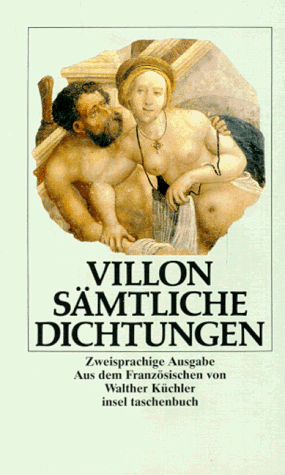 Francois Villon. Sämtliche Dichtungen : zweisprachige Ausg. französisch-deutsch. Aus d. Franz. von Walther Küchler. Bearb. von Marie Luise Bulst. Mit e. Einf. von Hans Rheinfelder / Insel-Taschenbuch ; 1039 - Villon, François, Walther Küchler und Marie Luise Bulst-Thiele