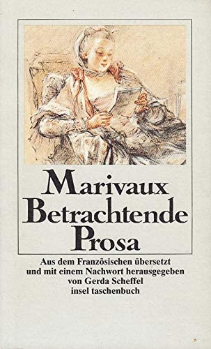 Betrachtende Prosa. Pierre Carlet de Marivaux. Aus d. Franz. übers. u. mit e. Nachw. hrsg. von Ge...