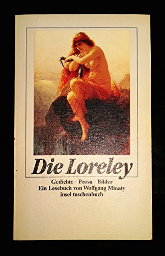 9783458327653: Die Loreley. Gedichte, Prosa, Bilder - Ein Lesebuch