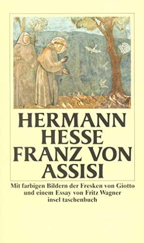 Franz von Assisi. Mit Fresken von Giotto u.e. Essay von Fritz Wagner / Insel-Taschenbuch ; 1069 - Hesse, Hermann