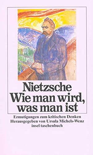 Wie man wird, was man ist : Ermutigungen zum kritischen Denken - Friedrich Nietzsche