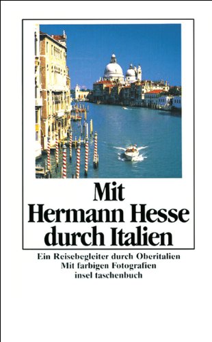 Stock image for Mit Hermann Hesse durch Italien: Ein Reisebegleiter durch Oberitalien (insel taschenbuch) for sale by ABC Versand e.K.
