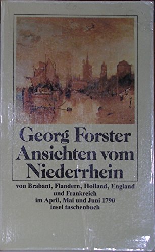 Beispielbild fr Ansichten vom Niederrhein. Von Brabant, Flandern, Holland, England und Frankreich. Im April, Mai und Juni 1790 zum Verkauf von medimops