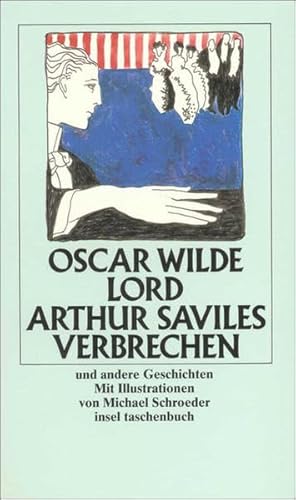 Beispielbild fr Lord Arthur Saviles Verbrechen und andere Geschichten. Aus dem Englischen von Christine Hoeppener. Mit Illustrationen von Michael Schroeder. Originaltitel: Lord Arthur Savile's crime and other stories. Inhalt: Lord Arthur Saviles Verbrechen/ Das Gespenst von Canterville/ Die Spinx ohne Geheimnis / Der Modellmillionr. - (=Insel-Taschenbuch, it 1151). zum Verkauf von BOUQUINIST