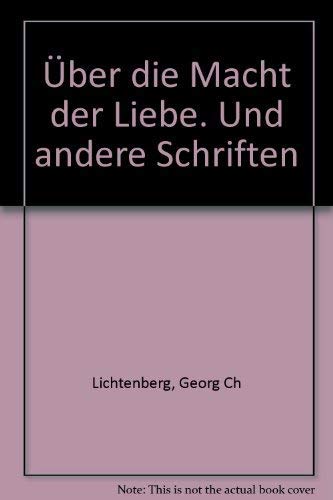 Stock image for  ber die Macht der Liebe. Und andere Schriften Mautner, Franz H. and Lichtenberg, Georg Christoph for sale by tomsshop.eu