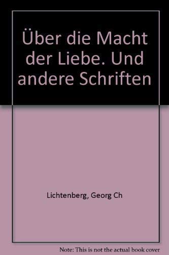 Stock image for ber die Macht der Liebe. Und andere Schriften Mautner, Franz H. and Lichtenberg, Georg Christoph for sale by tomsshop.eu
