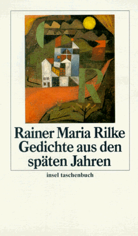 Gedichte aus den spÃ¤ten Jahren. (9783458328780) by Rilke, Rainer Maria