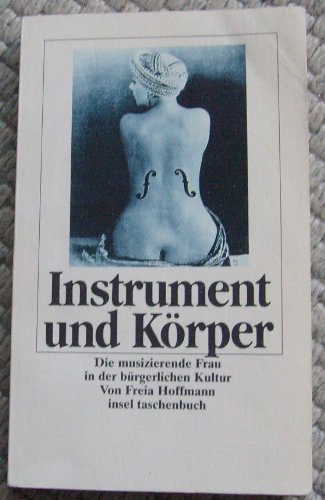 Beispielbild fr Instrument und Krper. Die musizierende Frau in der brgerlichen Kultur. zum Verkauf von medimops