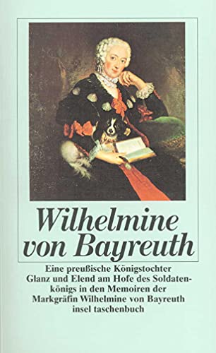 Wilhelmine von Bayreuth, eine preussische Königstochter. Glanz und Elend am Hofe des Soldatenkönigs in den Memoiren der Markgräfin Wilhelmine von Bayreuth. aus d. Franz. von Annette Kolb. Neu hrsg. von Ingeborg Weber-Kellermann. Mit zahlr. Ill. von Adolph Menzel / Insel-Taschenbuch ; 1280 - Wilhelmine Friederike Sophie, Brandenburg-Bayreuth und Markgräfin (Verfasser)