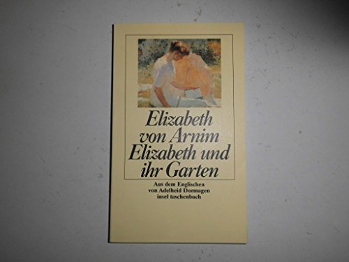 Elizabeth und ihr Garten: Roman (insel taschenbuch) - Arnim Elizabeth, von und Adelheid Dormagen