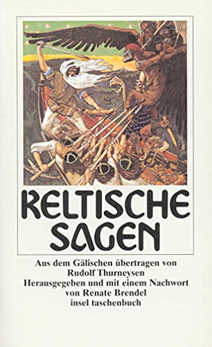 Keltische Sagen. aus dem Gälischen übertr. von Rudolf Thurneysen. Hrsg. und mit einem Nachw. von ...