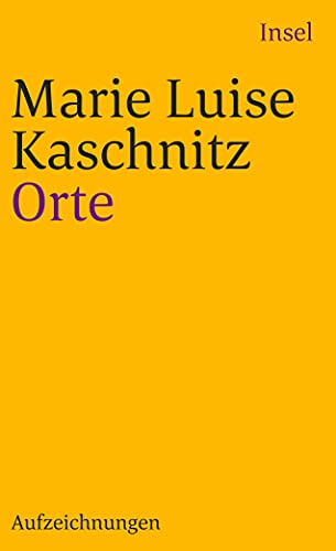 Beispielbild für Orte: Aufzeichnungen (insel taschenbuch) [Taschenbuch] von Kaschnitz, Marie Luise zum Verkauf von Nietzsche-Buchhandlung OHG