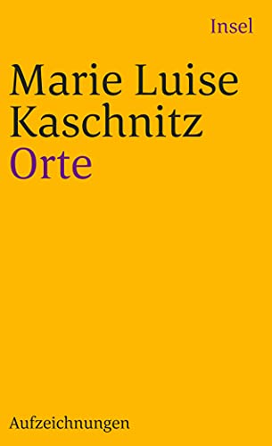 Imagen de archivo de Orte: Aufzeichnungen (insel taschenbuch) [Taschenbuch] von Kaschnitz, Marie Luise a la venta por Nietzsche-Buchhandlung OHG