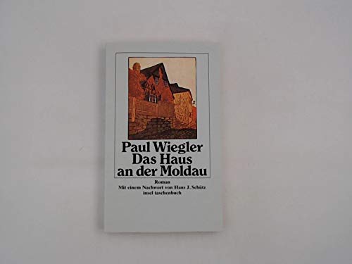 Das Haus an der Moldau: Mit einem Nachwort von Hans J. Schütz (insel taschenbuch) - Wiegler, Paul und J. Schütz Hans