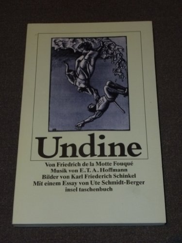 Undine - Ein Märchen der Berliner Romantik. Von Friedrich de la Motte Fouqué, Musik von E. T. A. ...