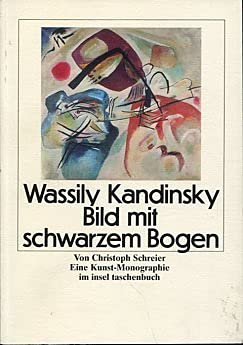 Beispielbild fr Wassily Kandinsky, Bild mit schwarzem Bogen. Eine Kunst-Monographie. it 1355 zum Verkauf von Hylaila - Online-Antiquariat