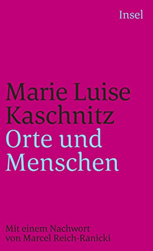 Orte und Menschen : Aufzeichnungen. Mit einem Nachw. von Marcel Reich-Ranicki / Insel-Taschenbuch...