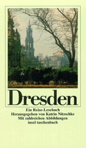 Dresden : ein Reiselesebuch. hrsg. von Katrin Nitzschke unter Mitarb. von Reinhardt Eigenwill / Insel-Taschenbuch ; 1365 - Nitzschke, Katrin (Herausgeber)