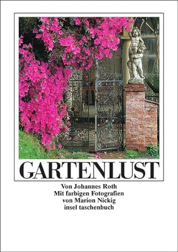 GARTENLUST. fünfzig Blumenstücke und Anleitungen zur gärtnerischen Kurzweil - Roth, Johannes; Nickig, Marion; ;
