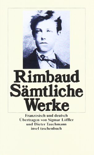 Rimbaud Sämtliche Werke. - Keck, Thomas; Rimbaud, Arthur; Löffler, Sigmar und Tauchmann, Dieter.