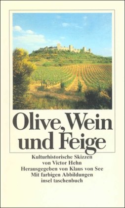 Stock image for Olive, Wein und Feige: Kulturhistorische Skizzen (insel taschenbuch) for sale by Versandantiquariat Felix Mcke