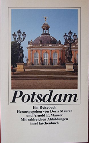 Potsdam: Ein Reisebuch. Herausgegeben von Doris Maurer und Arnold E. Maurer. Mit zahlreichen Abbildungen (insel taschenbuch) - Maurer Arnold, E., Doris Maurer E. Maurer Arnold u. a.